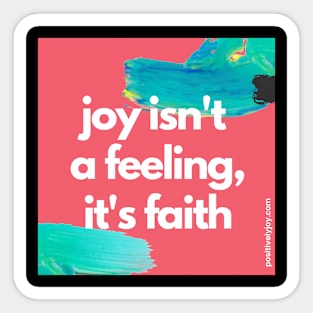 Joy isn't a feeling Sticker